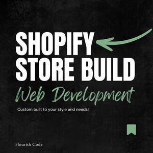 以下が含まれることがあります： 黒いグラフィックデザインで、白い文字でSHOPIFY STORE BUILDと書かれ、左を指すライトグリーンの矢印があります。その下に筆記体でWeb Development、続いてCustom built to your style and needs!、Flourish Codeと記載されています。