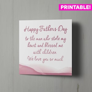 Happy Fathers Day to the man who stole my heart and blessed me with children - printable fathers day card from wife - card for husband