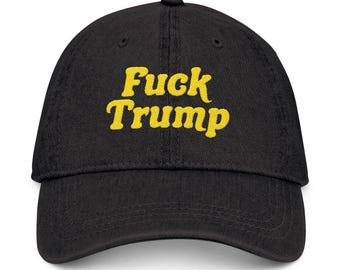 F*** Trump Vintage Embroidered Denim Hat, Anti-Trump Protest Hat, Political Gift, Gift for Democrats, Anti-Maga, F Trump, FDT, F Trump Hat