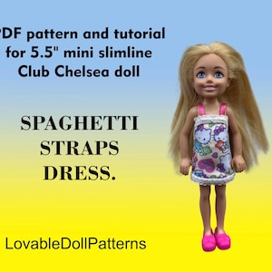 Club Chelsea 5.5 inches mini slimline Doll, spaghetti straps DRESS, PDF Pattern and tutorial.