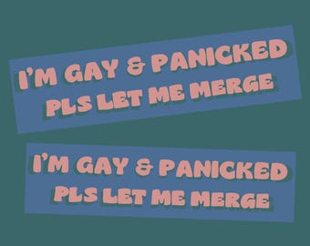 Gay & Panicked Bumper Sticker