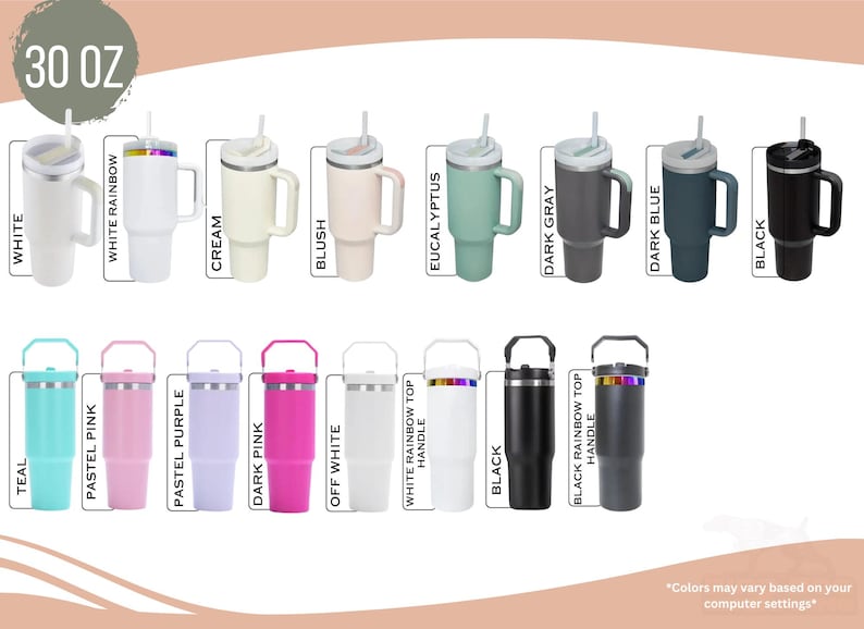 May include: Collection of 30 oz insulated tumblers in various colors, including white, teal, cream, blush, dark gray, and black. Each tumbler has a handle and a straw. Some feature rainbow accents.