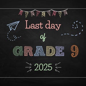 Letzter Tag der Klasse 9 Tafelschild | Druckbare Download |