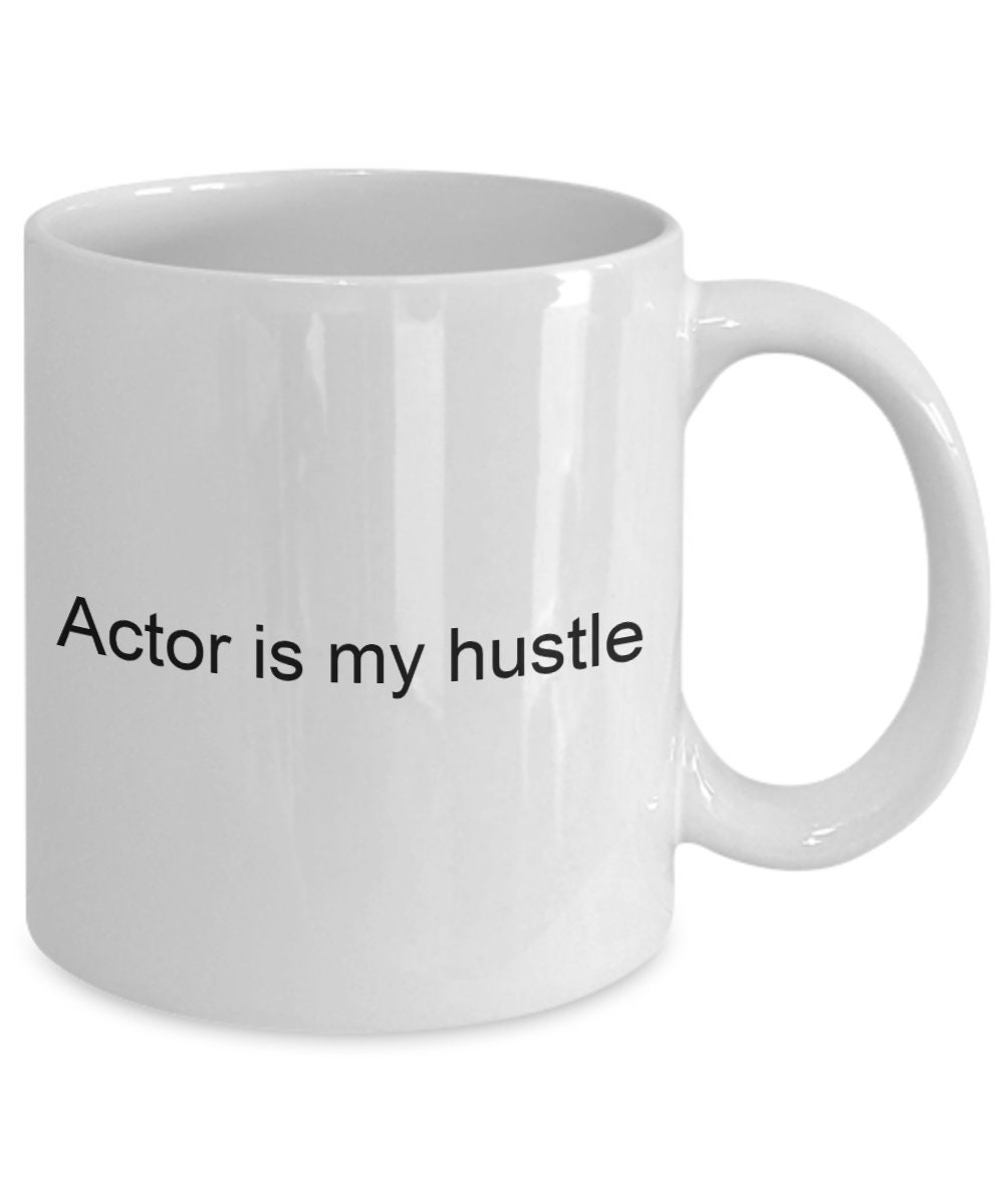Actor Coffee Mug | "Actor Is My Hustle" Gift