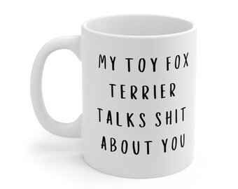 Taza de regalo "Mi Toy Fox Terrier habla mal de ti" de 325 ml