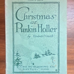 Antique Play Booklet, Christmas at Punkin Holler: A Christmas Play by Elizabeth F. Guptill - 1916 Paine Publishing Co