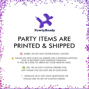 May include: A white background with a purple border and text that reads "PawtyReady PARTY ITEMS ARE PRINTED & SHIPPED." The image also includes a purple balloon dog graphic and additional text regarding custom orders.