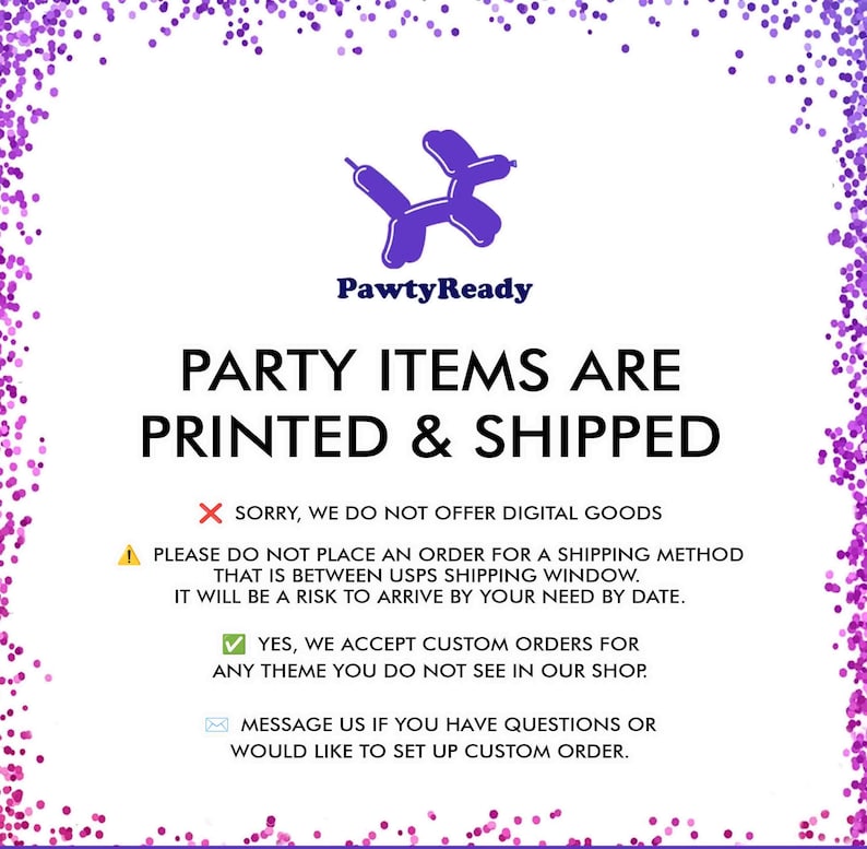 May include: A white background with a purple border and text that reads "PawtyReady PARTY ITEMS ARE PRINTED & SHIPPED." The image also includes a purple balloon dog graphic and additional text regarding custom orders.