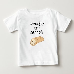 Sweeter than Cannoli Baby T-shirt Gift