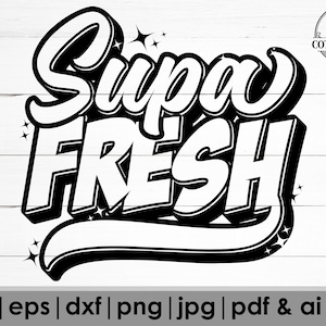 Supa Fresh SVG, Fresh Quote SVG, Easy Life Svg, Fresh Svg, Gift for Kid svg, Cool Shirt svg, Cut Files For Cricut, Silhouette file, DXF