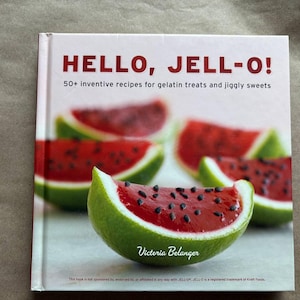 Vintage Cookbook, Hello Jell-o! 50+ Inventive Recipes for Gelatin Treats and Jiggly Sweets, Retro Cookbook