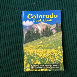 Vintage Colorado Cookbook, 130 Savory &quot;Rocky Mountain High&quot; Favorites! Retro Cookbook, Nostalgic Recipes, Retro Nature Cooking, Old Recipes