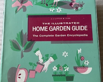 The Illustrated Home Garden Guide, 1961 Edition, Collector's Copy Complete Gardener’s Library, Retro Gardening Book
