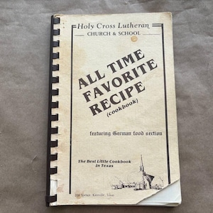 Vintage Cookbook 80s, 1981 All Time Favorite Recipe Cookbook, Featuring German Food Section, Holy Cross Lutheran Church Cookbook