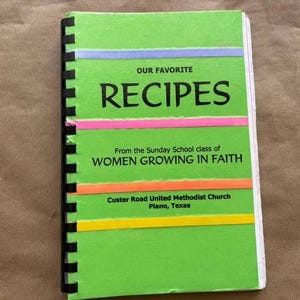 Vintage Cookbook, Our Favorite Recipes, From the Sunday School Class of Women Growing in Faith, Custer Road United Methodist Church, Texas
