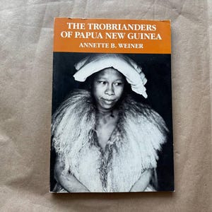 Trobrianders of Papua New Guinea by Annette B. Weiner, History Book, Cultural Anthropology, Stanford University