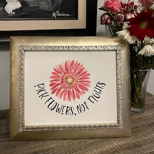 Pick Flowers, Not Fights, Art Print