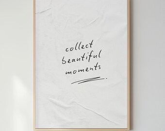 Collect Moments Print | Handwritten Minimalist Wall Art Typography Letterpress-Style Print for Framing (A4/A3/A2/A1)
