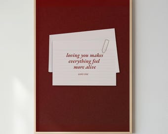 Loving You Makes Everything Feel More Alive Print | Burgundy Romantic Wall Decor