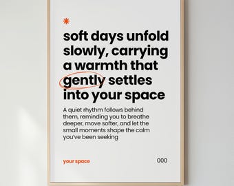 Soft Days Unfold Slowly Poster | Minimalist Typography Quote Art | Home Office Decor