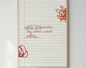 Your Love Makes My Whole World Softer Quote Print on Lined Paper Typography Wall Art A4-A1