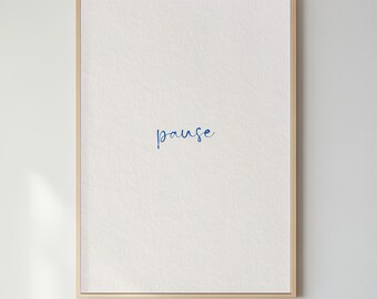 Pause Handwritten Typography Poster | Blue Quote Wall Art, Mindfulness Decor