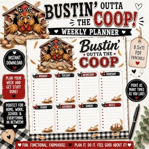 May include: A weekly planner printable featuring a chicken wearing a polka dot bow in a coop. The text reads BUSTIN' OUTTA THE COOP! WEEKLY PLANNER. It includes sections for Monday through Sunday and notes, with red heart bullet points and 8.5x11 inch text.
