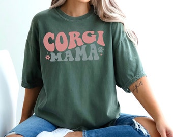 Corgi Mom Shirt, Corgi Shirt, Corgi Dog Shirt, Corgi Dog Tee, Corgi Mama Shirt, Dog Mom Shirt, Comfort Colors Corgi Shirt