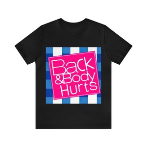 Back and Body Hurts  Unisex Jersey Short Sleeve Tee