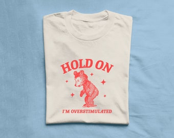 Hold on I&#39;m overstimulated Unisex Heavy Cotton Tee