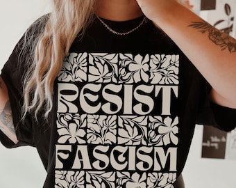 Comfort Colors Resist Fascism Shirt, Floral Matisse Inspired Anti-Fascism Maximalist Progressive Political Activism Resistance Gift Idea