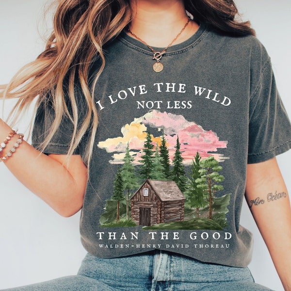 I Love The Wild Comfort Colors Henry David Thoreau Camicia, Citazione ispiratrice della letteratura, Idea regalo Bookish Nature Lover Outdoorsy Bookworm