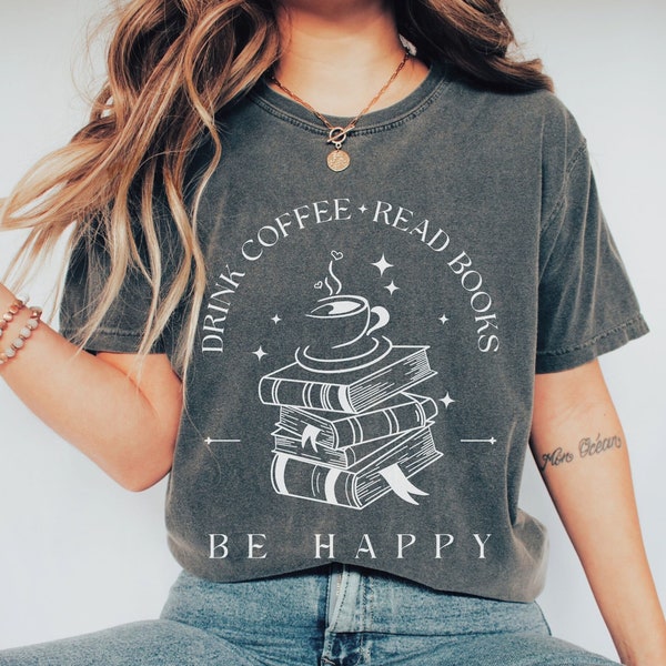 Comfort Colors Bookworm Shirt: Coffee, Books, Be Happy Tee