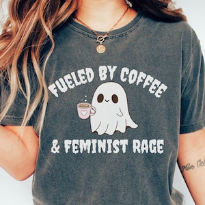 Comfort Colors Coffee Ghost Feminist Shirt: Halloween Women's Rights Tee