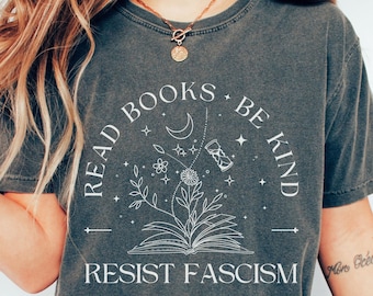 Comfort Colors Read Books Be Kind Resist Fascism Shirt