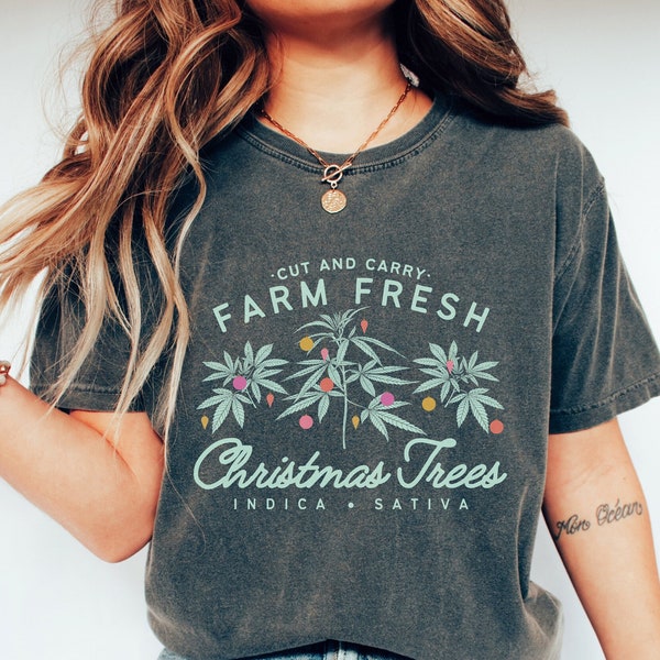 Chemise Comfort Colors Farm avec marijuana fraîche, arbres de Noël, t-shirt drôle de fête de Noël stoner girl, t-shirt mignon petite amie stoner amateur de mauvaises herbes