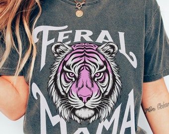 Comfort Colors Feral Mama Tiger Shirt, Retro Cool Feral Tiger Mom Shirt Badass Mama Gift Idea, Funny Tiger Feline Lover Gift for New Mom