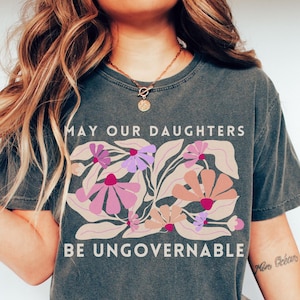 Comfort Colors Feminist Shirt: Retro Floral Ungovernable Daughters Tee