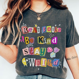Read Books Be Kind Stay Weird Shirt, Comfort Colors Shirt, Punk Aesthetic, Book Lover Tee, Bookish Shirt, Bookish Gift, Kindness Teacher Tee