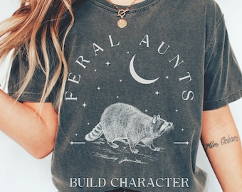 Comfort Colors Feral Aunts Build Character Shirt, Raccoon Lover Aunt Shirt, Vintage Raccoon Art Crescent Moon Tee, Whimsigoth Aunty Tee
