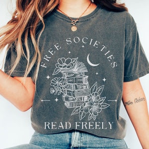 Free Societies Read Freely Comfort Colors Shirt, Bookish Literary Freadom Gift, Boho Reading Teacher Tee, Celestial Floral Booktivism TShirt