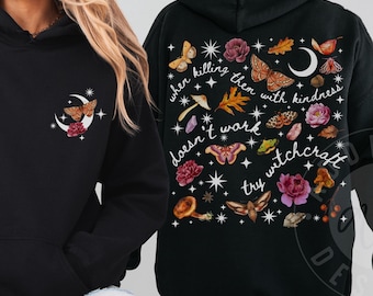 Fall 'Killing Them With Kindness - Try Witchcraft' Back and Front Sweatshirt : Funny Mystical Witchy Autumn Cottagecore Hoodie
