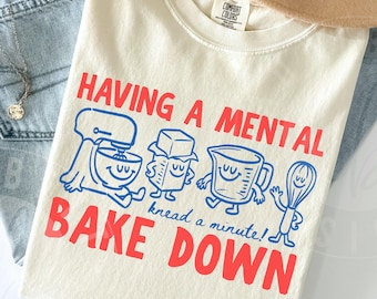 Comfort Colors 'Having A Mental Bake Down'  Shirt : Cute Retro Doodle 'Knead A Minute' Funny Baker Tee