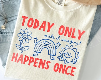 Comfort Colors 'Today Only Happens Once' Shirt : Cute Retro Doodles 'Make Today Amazing' Positivity Tee