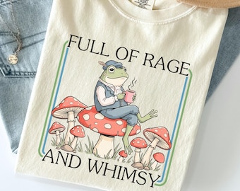 Comfort Colors 'Full Of Rage and Whimsy' Shirt : Retro Cottagecore Frog With Coffee Tee