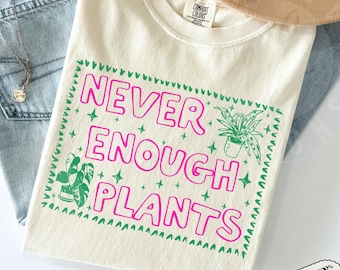 Comfort Colors 'Never Enough Plants' Shirt : Pink and Green Hand-Drawn Border Plant Lover Tee
