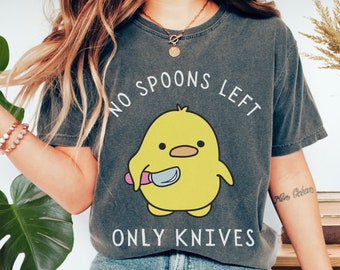 No Spoons Left Only Knives Comfort Colors Shirt, Funny Duck Lover Spoon Theory Spoonie Humor Straight Outta Spoons Health Awareness T-Shirt