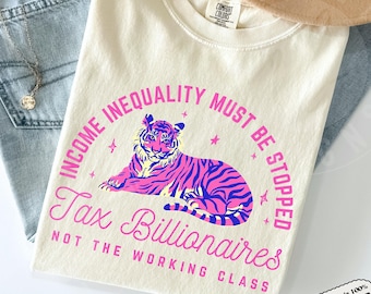 Comfort Colors Income Inequality Pink Tiger Shirt : Retro Tax Billionaires Tee