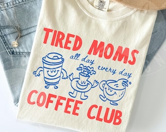 Comfort Colors 'Tired Moms Coffee Club' Shirt : Cute Retro Doodles Coffee Loving Mom Tee