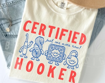 Comfort Colors 'Certified Hooker' Crochet Shirt : Cute Retro Doodles 'Just One More Row' Funny Crocheting Tee